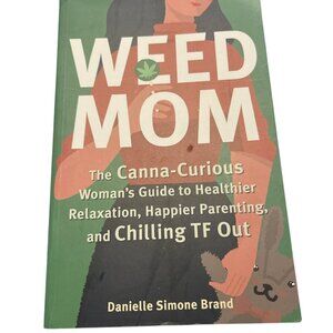 BOOK Weed Mom Canna Curious Women's Guide to THC Softcover Book Like New
